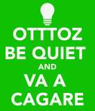 otttoz-be-quiet-and-va-a-cagare